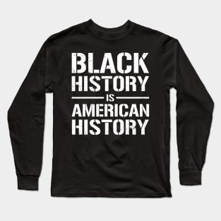 Black History is American History T Shirt Black Lives Matter Pride Long Sleeve T-Shirt